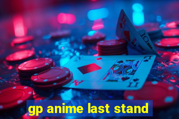 gp anime last stand